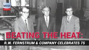 Beating the Heat: R.W. Fernstrum & Company Celebrates 75