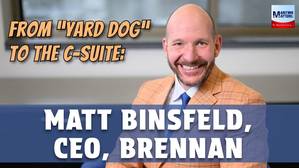From “Yard Dog” to the C-Suite: Matt Binsfeld, CEO, Brennan