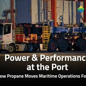 Fueling the Future of Ports: Cost Savings and Resilience as Propane’s Proven Edge