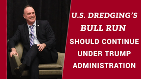 U.S. Dredging’s Bull Run Should Continue Under Trump Administration