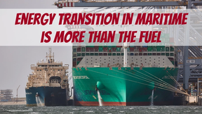 Energy Transition in Maritime is More than the Fuel