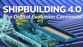 Shipbuilding 4.0: The Digital Evolution Continues