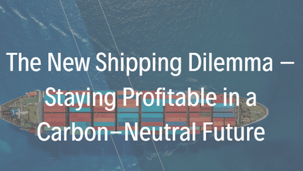 The New Shipping Dilemma – Staying Profitable in a Carbon-Neutral Future